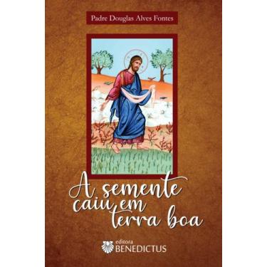 Imagem de Livro - A Semente Caiu em Terra Boa