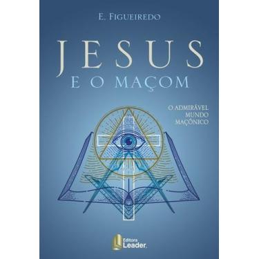 Imagem de Livro - Jesus e o Maçom - O admirável mundo maçônico