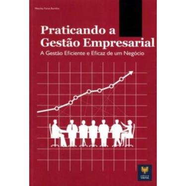 Imagem de Praticando A Gestao Empresarial - A Gestao Eficiente E Eficaz De Um Negocio