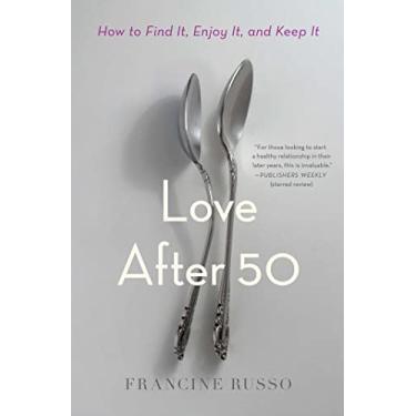 Imagem de Love After 50: How to Find It, Enjoy It, and Keep It
