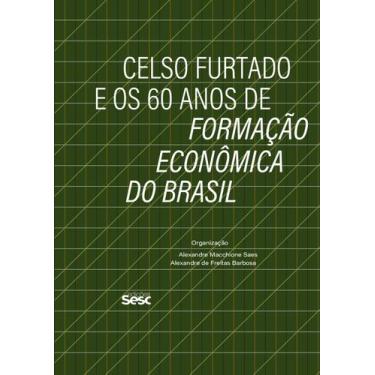 Imagem de Livro - Celso Furtado E Os 60 Anos De Formação Econômica Do Brasil