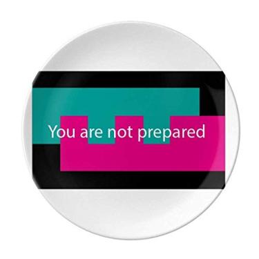 Imagem de You Are Not Prepared Prato decorativo de porcelana salver louça de jantar