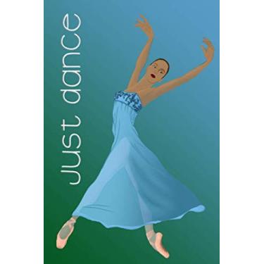 Imagem de Just Dance: Lined Journal {Dancer} Good for notes, diaries, and more (6x9 100 pages)