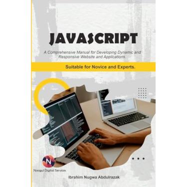 Imagem de Javascript. A Comprehensive manual for creating dynamic, responsive websites and applications.: Suitable for both Novice and Experts
