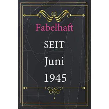 Imagem de Fabelhaft seit Juni 1945: Notebook Notizbuch, geburtstag geschenkideen zum frauen, Journal tagebuch 120 Pages, geburtstag frau mädchen deko