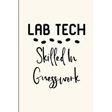 Imagem de Lab Tech Skilled in Guesswork Laboratory Technician Funny Quote College Ruled Notebook: Blank Lined Journal