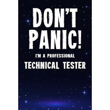 Imagem de Don't Panic! I'm A Professional Technical Tester: Customized 100 Page Lined Notebook Journal Gift For A Busy Technical Tester: Far Better Than A Throw Away Greeting Card.
