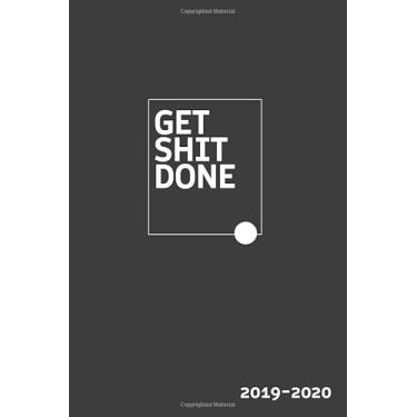 Imagem de Get Shit Done 2019-2020: Agenda 2020 Elegant Pretty inspirational Planner Weekly And Monthly Calendar + Appointment Calendar, Business Planners, Agenda Schedule Organizer Logbook and…