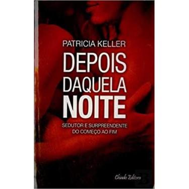 Imagem de Livro: Depois Daquela Noite Autor: Patrícia Keller (Novo, Lacrado) - C