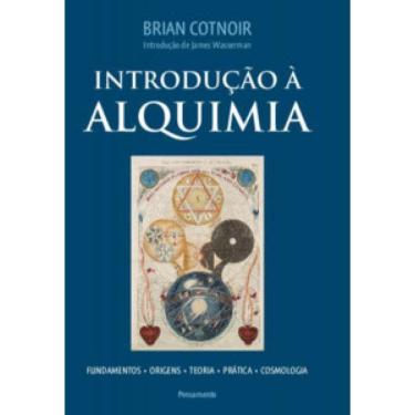 Imagem de Introdução À Alquimia: Fundamentos - Origens - Teoria - Prática - Cosmologia