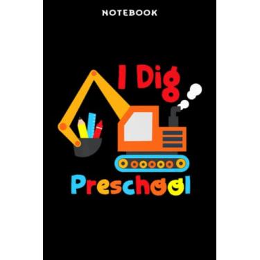 Imagem de Notebook Ī Dig Prēschōōl Dūmp Trūck Qūōtē Bāck tō Schōōl: 6x9 inch, over 100 pages/Lined Journal,Homeschool,Book,Financial,Event,A Blank
