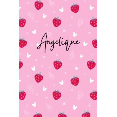 Imagem de Pink Personalized Angelique Notebook: Strawberry Girls Notebook - Love Heart Pattern Notepad - Cute Girls Notebook - Lined Journal - Angelique Diary