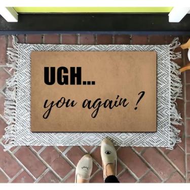 Imagem de ZHAOFLY Capacho engraçado de boas-vindas (60,2 cm x 39,6 cm) borracha antiderrapante entrada traseira decoração interior varanda decoração tapetes presentes de aquecimento de casa (Uge You Again Not