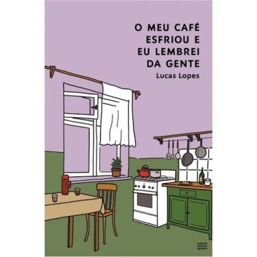 Imagem de O meu café esfriou e eu lembrei da gente - DEVIR, POESIA E PROSA