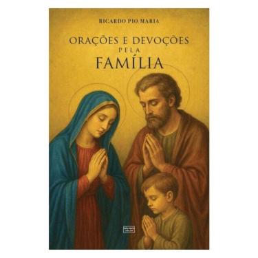 Imagem de Orações E Devoções Pela Família: Práticas E Sacramentais Para O Lar Católico