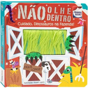 Imagem de Livro : Nao Olhe Dentro! Cuidado, Dinossauros Na Fazenda! HAPPY BOOKS 