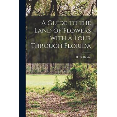 Imagem de A Guide to the Land of Flowers With a Tour Through Florida
