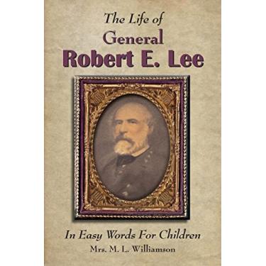 Imagem de The Life of General Robert E. Lee For Children, In Easy Words