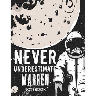 Imagem de Never Underestimate Warren Notebook: Astronaut Notebook Birthday Gift For Boys, Men With Personalized Name With Awesome Space Cover Design, 8.5x11 in ,110 Lined Pages.