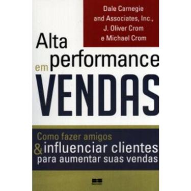 Imagem de ALTA PERFORMANCE EM VENDAS - COMO FAZER AMIGOS &amp; INFLUENCIAR CLIENTES