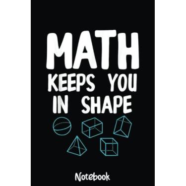 Imagem de Math Keep You Shape Mathematics Equation Lovers Math Teacher Notebook: Graph Paper Notebook, Grid Paper for Math and Science Students, Quad Ruled 4x4 110 Pages, 6x4913