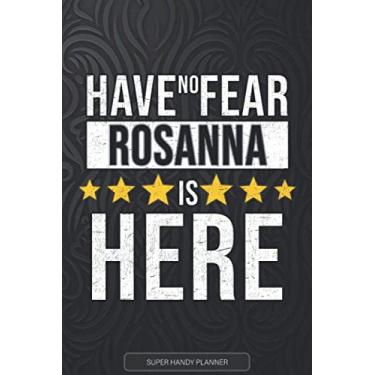 Imagem de Rosanna: Have No Fear Rosanna Is Here - Custom Named Gift Planner, Calendar, Notebook & Journal For Rosanna