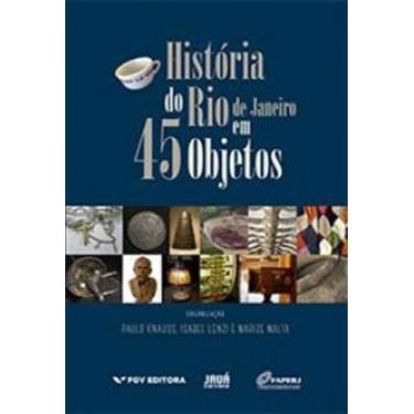 Imagem de História do rio de janeiro em 45 objetos - FGV EDITORA