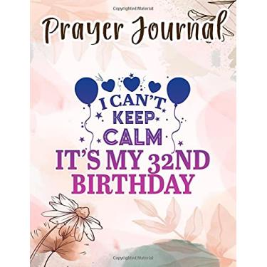 Imagem de Prayer Journal Him and Her I Can't Keep Calm It's My 32nd Birthday Gift Nice: Spiral Prayer Journal, Give Me Jesus Journal, Christian Women Gifts, Sistergirl Devotions