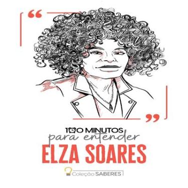 Imagem de Livro 100 Minutos para Entender Elza Soares – Coleção Saberes (Biografia)
