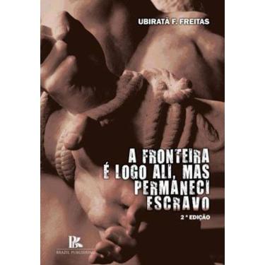 Imagem de A Fronteira É Logo Ali, Mas Permaneci Escravo