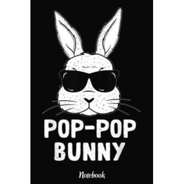 Imagem de Pop Pop Bunny Sunglasses Easter Day Family Matching Group Notebook: Happy Easter Day Notebook, Easter Journal For Kids, Best Happy Easter Journal ... Easter Day Notebooks 6x9 Inches 110 Pages