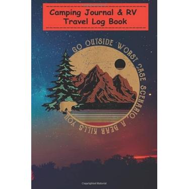 Imagem de Camping Journal Notebook - Go Outside Worst Case Scenario A Bear Kills You Journal: A campsite logbook for families who enjoy camping together - 6x9, ... for Writing: Capture Memories, Camping ...