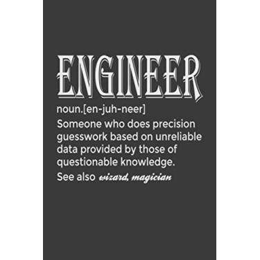 Imagem de Engineer - Someone Who Does Precision Guesswork Based on Unreliable Data Provided by Those of Questionable Knowledge: 6x9" Notebook, 120 Pages, Perfect for Note and Journal, Great Gift for Engineer