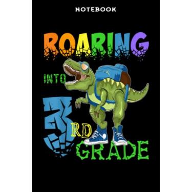 Imagem de Notebook Rōāring Īntō 3rd Grādē T-Rēx Dinōsāūr Bāck tō Schōōl Girls Grāphic: 6x9 inch, over 100 pages/Lined Journal,Homeschool,Book,Financial,Event,A Blank