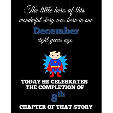 Imagem de Our little hero was born in one December: happy 8th birthday gift for son, brother, grandson, boy kid: 8” x 10” 120 pages composition notebook as a present & birthday card alternative