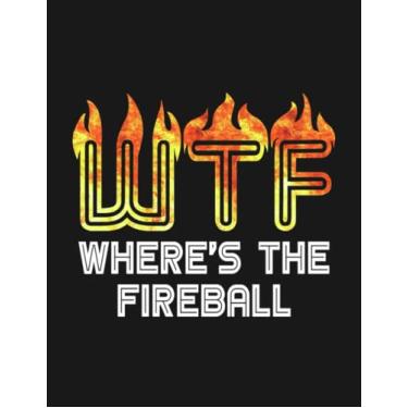 Imagem de Notebook: Wtf Wheres The Fireball: Gratitude Notebook Journal Daily Gift 100 Pages 8.5x11 Soft Cover