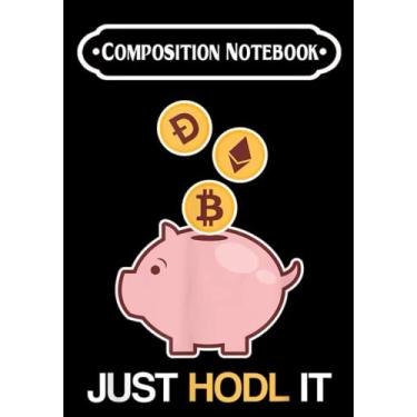Imagem de Independently published Caderno de composição: Just HODL It Funny Cryptocurrency Bitcoin Ethereum Dogecoin, Diário 6 x 9, 100 páginas em branco pautado diário de brochura
