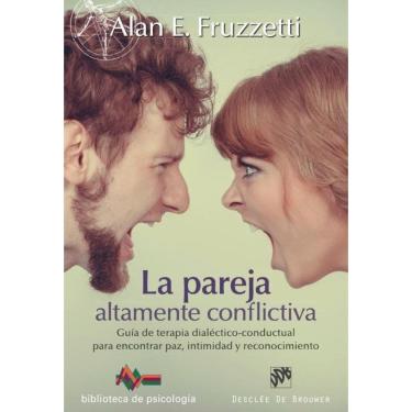 Imagem de La pareja altamente conflictiva. Guía de terapia dialéctico-conductual para encontrar paz, intimidad