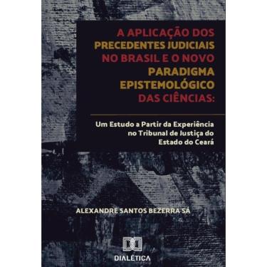 Imagem de A aplicação dos precedentes judiciais no Brasil e o novo paradigma epistemológico das ciências-Portu