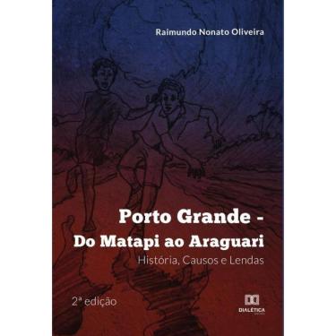 Imagem de Porto Grande - Do Matapi ao Araguari-Português