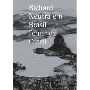 Imagem de Richard Neutra e o Brasil - ROMANO GUERRA, Sortido
