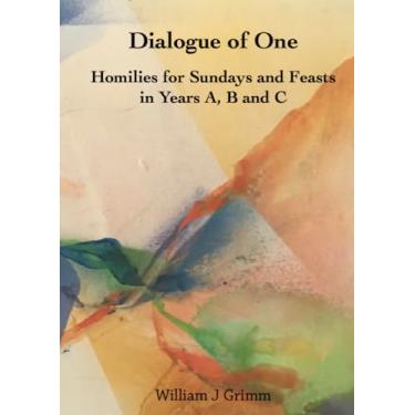 Imagem de Dialogue of One: Homilies for Sundays and Feasts in Years A, B and C