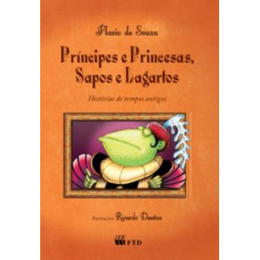 Imagem de Principes E Princesas, Sapos E Lagartos Histórias Modernas De Tempos A
