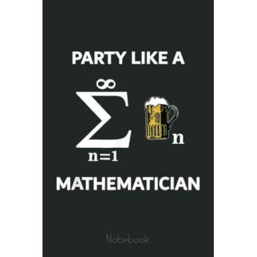 Imagem de Party Like A Mathematician Beer Math Teacher Science Gift Graph Notebook: Graph Paper Notebook, Grid Paper for Math and Science Students, Quad Ruled 4x4 (110 Pages, 6x9)
