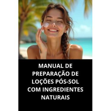 Imagem de Livro Manual De Preparação De Loções Póssol Com Ingredientes Naturais 