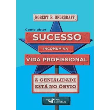 Imagem de Como Obter Sucesso Incomum Na Vida Profissional