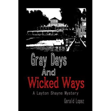 Imagem de Gray Days and Wicked Ways: A Layton Shayne Mystery