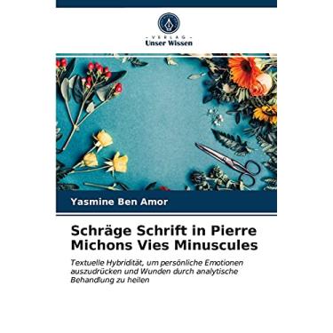 Imagem de Schräge Schrift in Pierre Michons Vies Minuscules: Textuelle Hybridität, um persönliche Emotionen auszudrücken und Wunden durch analytische Behandlung zu heilen