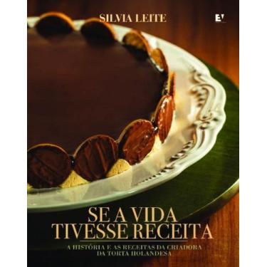 Imagem de Se A Vida Tivesse Receita - A História E As Receitas Da Criadora Da To