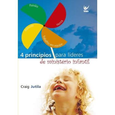 Imagem de 4 Princípios Para Líderes De Ministério Infantil, Craig Jutila - Vida